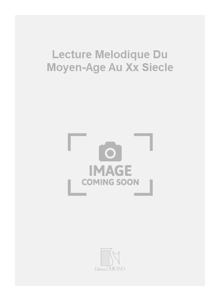 Lecture Melodique Du Moyen-Age Au Xx Siecle